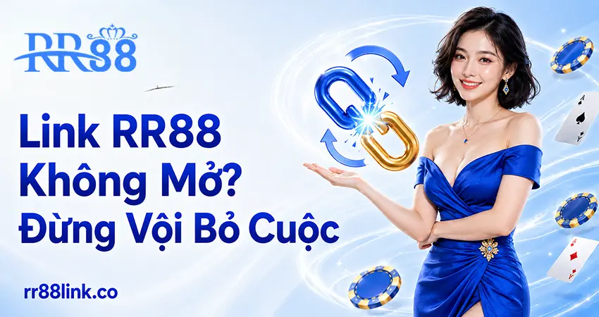 Link RR88 Không Mở? Đừng Vội Bỏ Cuộc